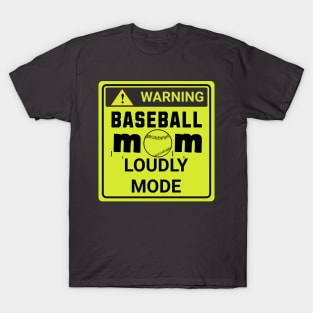 Baseball mom Loudly mode T-Shirt